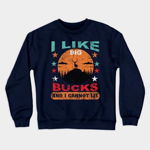 I Love Big Bucks And I Cannot Lie Crewneck Sweatshirt by AdultSh*t